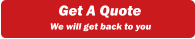 Get A Quote We will get back to you